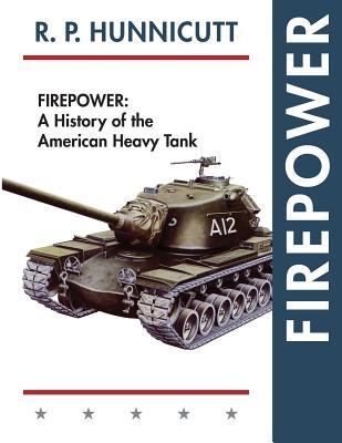 Firepower: A History of the American Heavy Tank