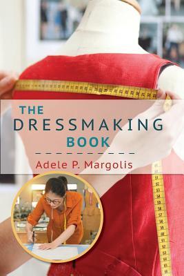 The Dressmaking Book: A Simplified Guide for Beginners