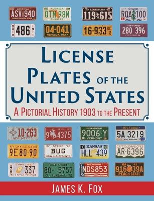 License Plates of the United States: A Pictorial History, 1903 to the Present