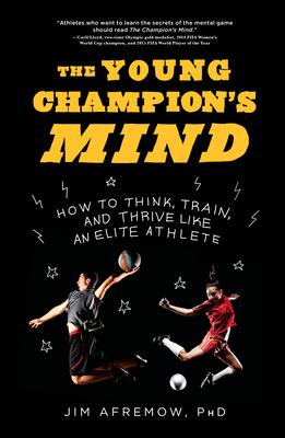 The Young Champion's Mind: How to Think, Train, and Thrive Like an Elite Athlete Subscription