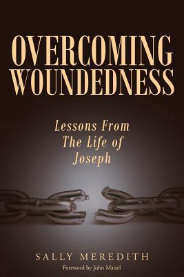 Overcoming Woundedness: Lessons From The Life of Joseph