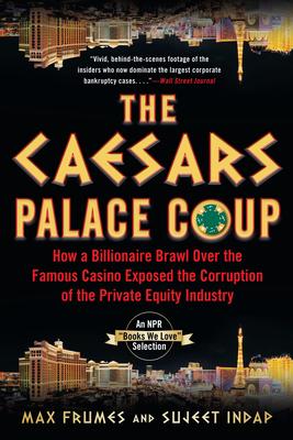 The Caesars Palace Coup: How a Billionaire Brawl Over the Famous Casino Exposed the Power and Greed of Wall Street