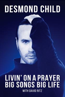 Livin' on a Prayer: Big Songs Big Life