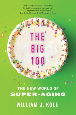 The Big 100: The New World of Super-Aging