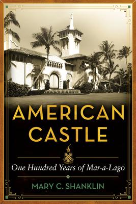 American Castle: One Hundred Years of Mar-A-Lago