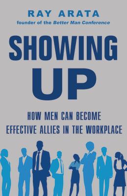 Showing Up: How Men Can Become Effective Allies in the Workplace