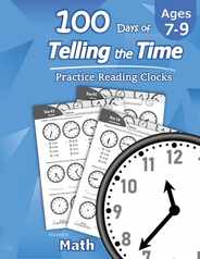 Humble Math - 100 Days of Telling the Time - Practice Reading Clocks: Ages 7-9, Reproducible Math Drills with Answers: Clocks, Hours, Quarter Hours, F Subscription