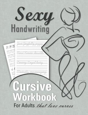 Sexy Handwriting: Cursive Workbook for Adults: Learn to Write Cursive (Over 100 Pages of Penmanship Practice): Trace Letters - Form Words - Write Sent Subscription