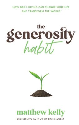 The Generosity Habit: How Daily Giving Can Change Your Life and Transform the World [With Battery]