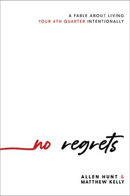 No Regrets: A Practical Guide to the 4th Quarter of Your Life