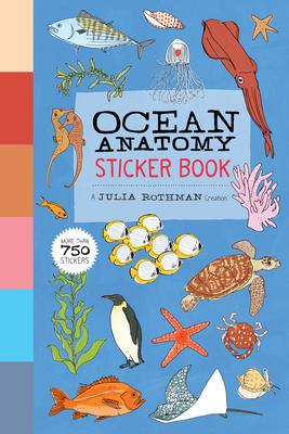 Ocean Anatomy Sticker Book: A Julia Rothman Creation; More Than 750 Stickers