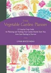 The Vegetable Garden Planner: A Crop-By-Crop Guide for Planning and Tracking Your Garden Bounty Each Year, from Seed Starting to Harvest Subscription