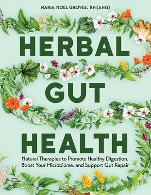 Herbal Gut Health: Natural Therapies to Promote Healthy Digestion, Boost Your Microbiome, and Support Gut Repair Subscription