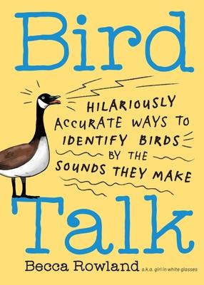Bird Talk: Hilariously Accurate Ways to Identify Birds by the Sounds They Make Subscription