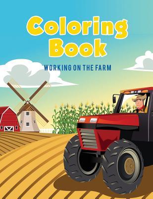 Coloring Book: Working on The Farm