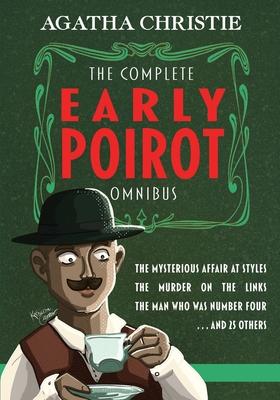 The Complete Early Poirot Omnibus: The Mysterious Affair at Styles; The Murder on the Links; The Man Who Was Number Four; and 25 Others