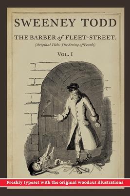 Sweeney Todd, The Barber of Fleet-Street: Vol. I: Original title: The String of Pearls