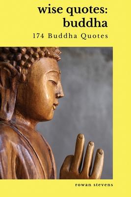 Wise Quotes - Buddha (174 Buddha Quotes): Eastern Philosophy Quote Collections Karma Reincarnation