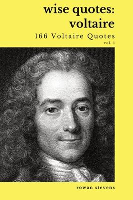 Wise Quotes - Voltaire (166 Voltaire Quotes): French Enlightenment Writer Quote Collection