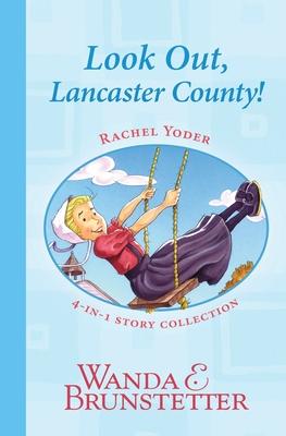 Rachel Yoder Story Collection 1--Look Out, Lancaster County!