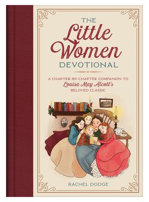 The Little Women Devotional: A Chapter-By-Chapter Companion to Louisa May Alcott's Beloved Classic