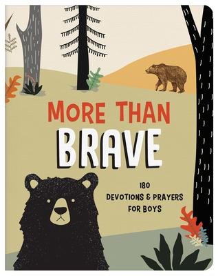 More Than Brave: 180 Devotions and Prayers for Boys