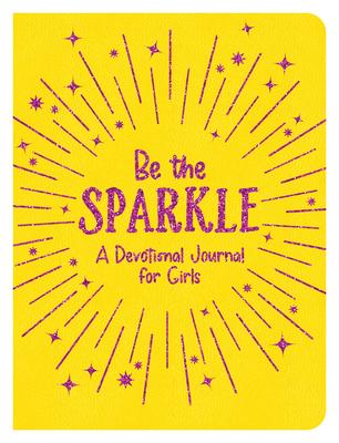 Be the Sparkle: A Devotional Journal for Girls