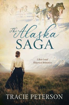 The Alaska Saga: 3 Best-Loved Historical Romances