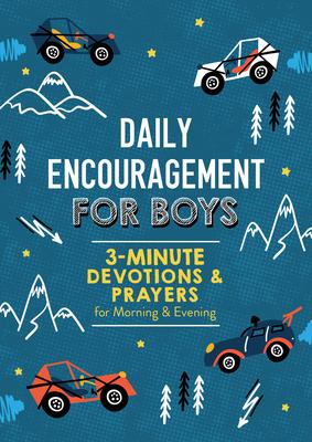 Daily Encouragement for Boys: 3-Minute Devotions and Prayers for Morning & Evening