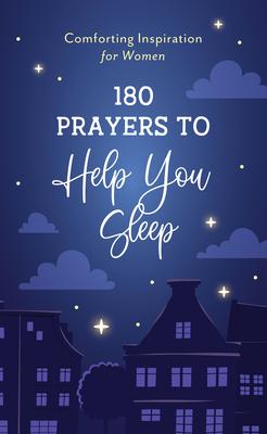 180 Prayers to Help You Sleep: Comforting Inspiration for Women