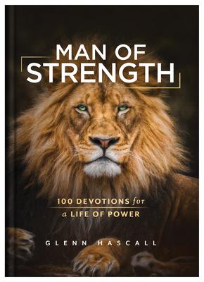 Man of Strength: 100 Devotions for a Life of Power