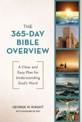 The 365-Day Bible Overview: A Clear and Easy Plan for Understanding God's Word