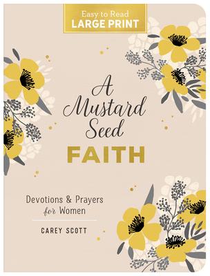 A Mustard Seed Faith Large Print: Devotions and Prayers for Women