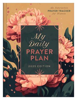 My Daily Prayer Plan: 2025 Edition: An Interactive Prayer Tracker for Women