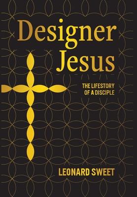 Designer Jesus: The Lifestory of a Disciple