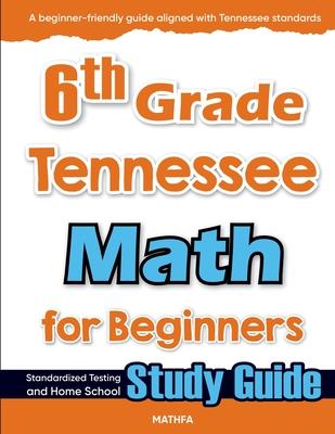 6th Grade Tennessee Math for Beginners: Standardized Testing and Home School Study Guide Subscription
