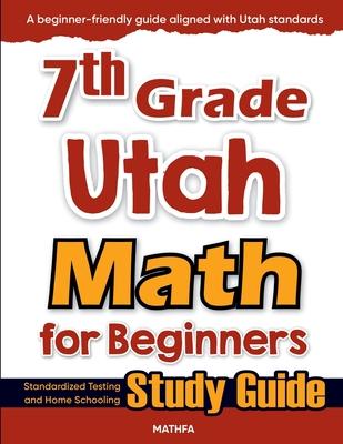 7th Grade Utah Math for Beginners: Standardized Testing and Home Schooling Study Guide Subscription