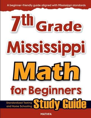 7th Grade Mississippi Math for Beginners: Standardized Testing and Home Schooling Study Guide Subscription