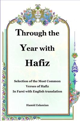 Through the Year with Hafiz: Selection of the Most Common Verses of Hafiz in Farsi with English Translation