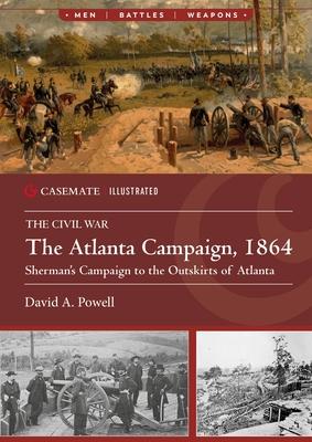 The Atlanta Campaign, 1864: Sherman's Campaign to the Outskirts of Atlanta