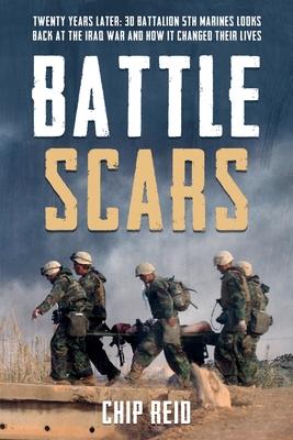 Battle Scars: Twenty Years Later: 3D Battalion 5th Marines Looks Back at the Iraq War and How It Changed Their Lives