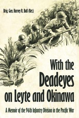 With the Deadeyes on Leyte and Okinawa: A Memoir of the 96th Infantry Division in the Pacific War Subscription