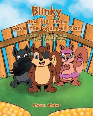 Blinky and His Team Save the Squirrel Clan: Book Two of the Blinky the One-Eyed Squirrel Series