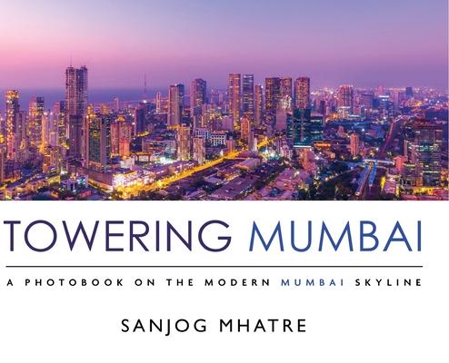 Towering Mumbai: A Photobook on the Modern Mumbai Skyline