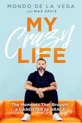 My Crazy Life: The Moments That Brought a Gangster to Grace Subscription