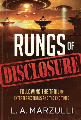 Rungs of Disclosure: Following the Trail of Extraterrestrials and the End Times