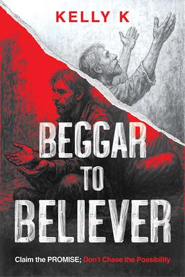 Beggar to Believer: Claim the Promise; Don't Chase the Possibility Subscription
