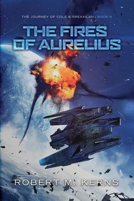 The Fires of Aurelius: An Epic Space Opera Adventure