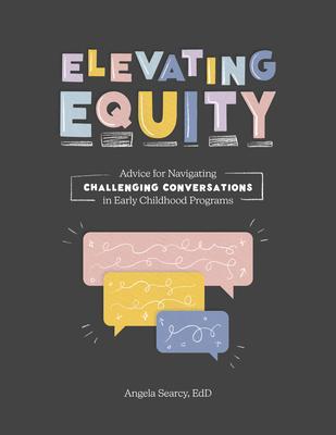 Elevating Equity:: Advice for Navigating Challenging Conversations in Early Childhood Programs