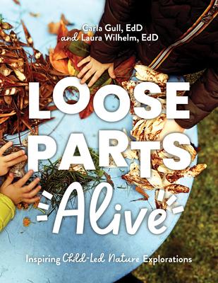 Loose Parts Alive: Inspiring Child-Led Nature Explorations